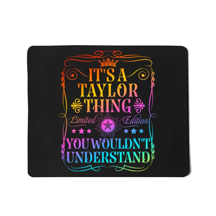 Its A Taylor Thing You WouldnT Understand Funny Taylor Name Mousepad