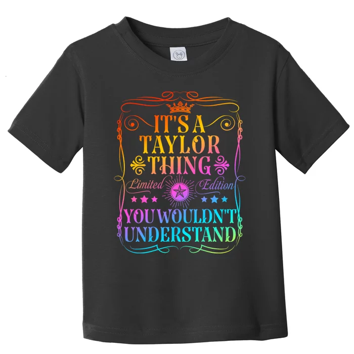 Its A Taylor Thing You WouldnT Understand Funny Taylor Name Toddler T-Shirt