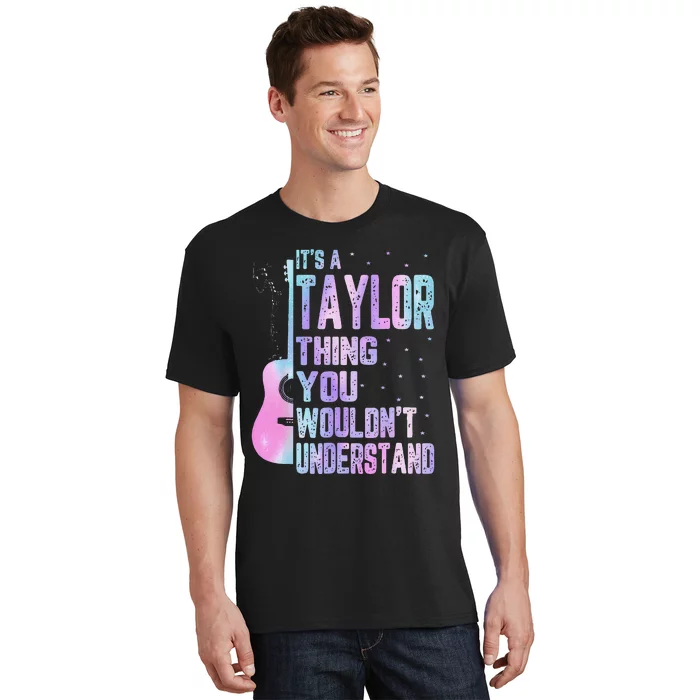 Its A Taylor Thing You WouldnT Understand T-Shirt