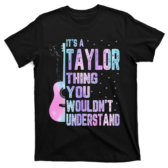 Its A Taylor Thing You WouldnT Understand T-Shirt