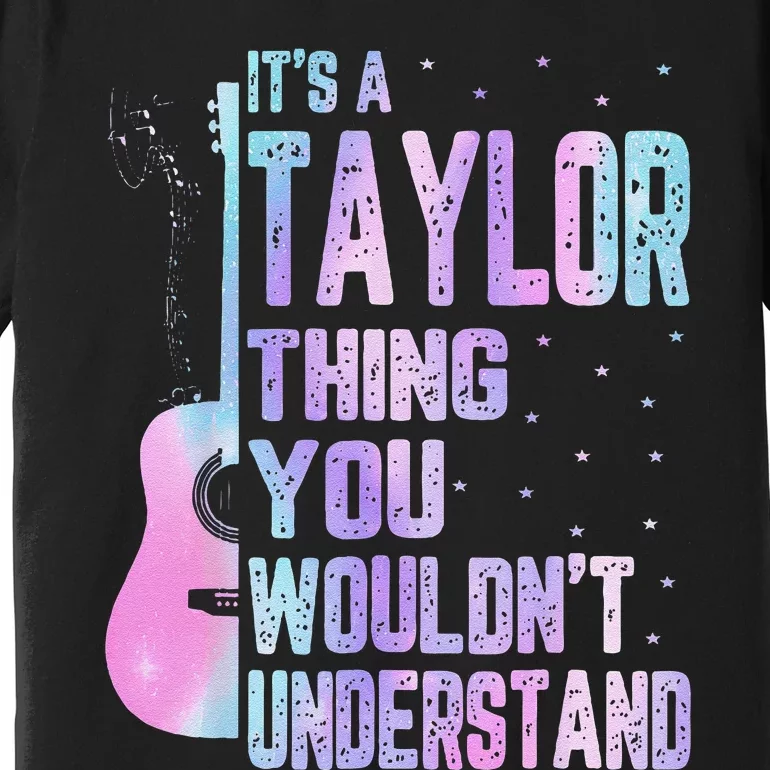 Its A Taylor Thing You WouldnT Understand Premium T-Shirt