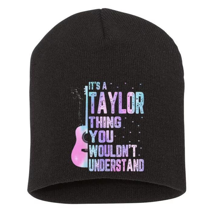 Its A Taylor Thing You WouldnT Understand Short Acrylic Beanie