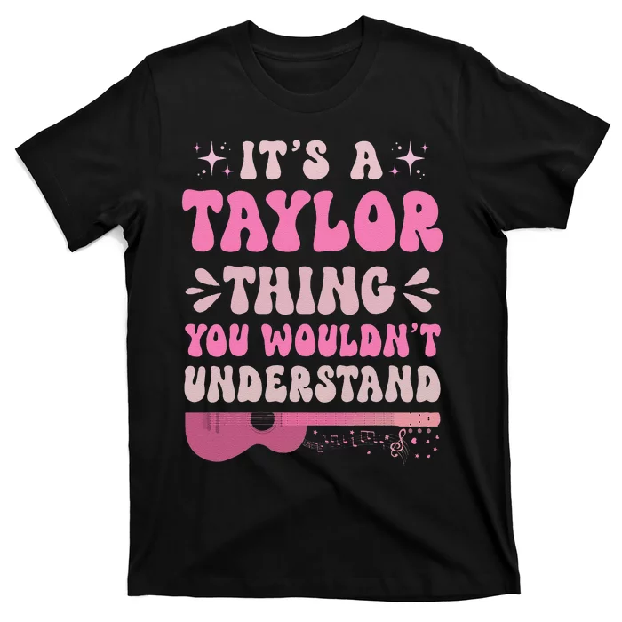 Its A Taylor Thing You Wouldnt Understand T-Shirt