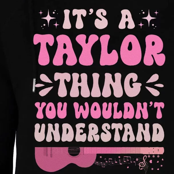 Its A Taylor Thing You Wouldnt Understand Womens Funnel Neck Pullover Hood