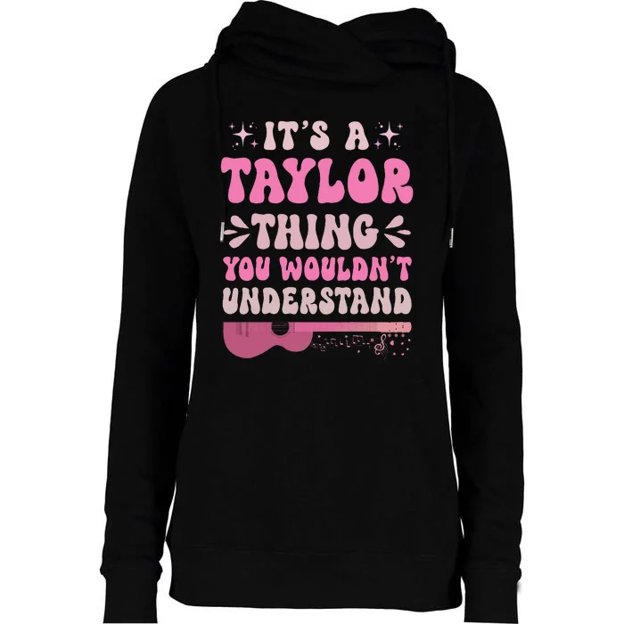 Its A Taylor Thing You Wouldnt Understand Womens Funnel Neck Pullover Hood