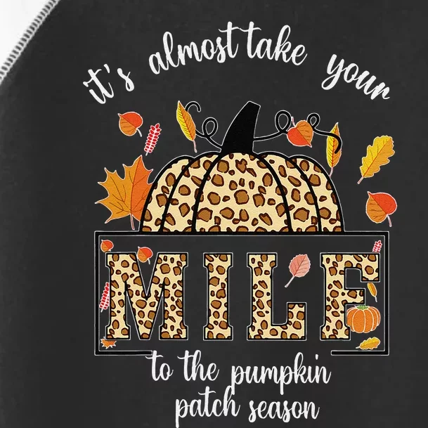 ItS Almost Take Your M.I.L.F To The Pumpkin Patch Season Toddler Fine Jersey T-Shirt