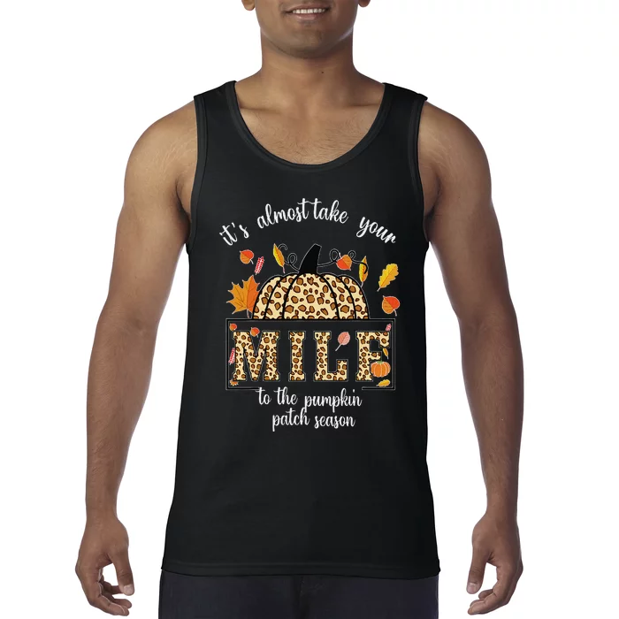 ItS Almost Take Your M.I.L.F To The Pumpkin Patch Season Tank Top