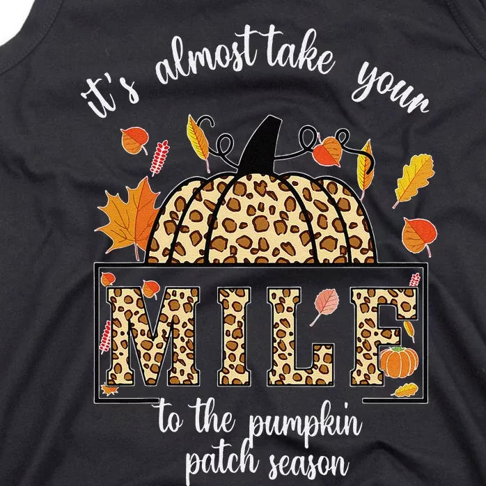 ItS Almost Take Your M.I.L.F To The Pumpkin Patch Season Tank Top