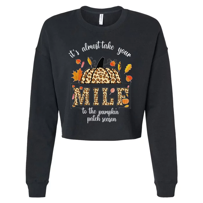 ItS Almost Take Your M.I.L.F To The Pumpkin Patch Season Cropped Pullover Crew