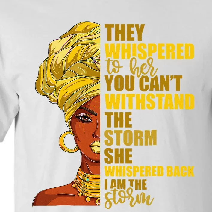 I Am The Storm Juneteenth Black History Month Tall T-Shirt