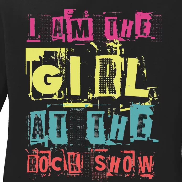 I Am The Girl At The R.O.C.K Show Funny Punk Rock Music Lover Ladies Long Sleeve Shirt