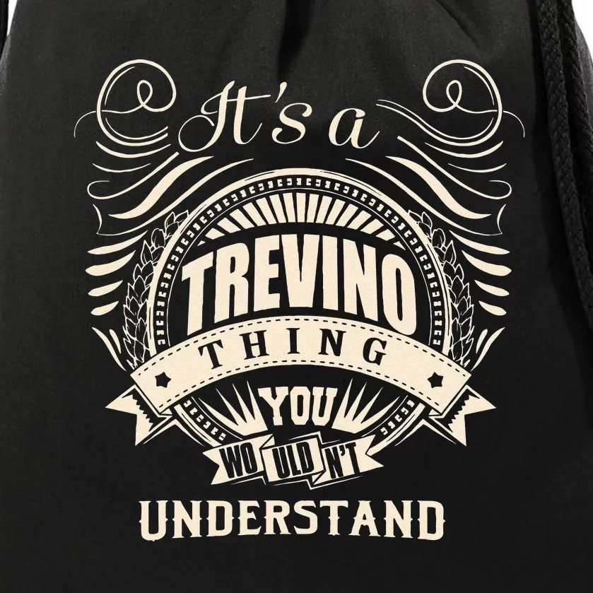 Its A TREVINO Thing You Wouldnt Understand Gift Drawstring Bag