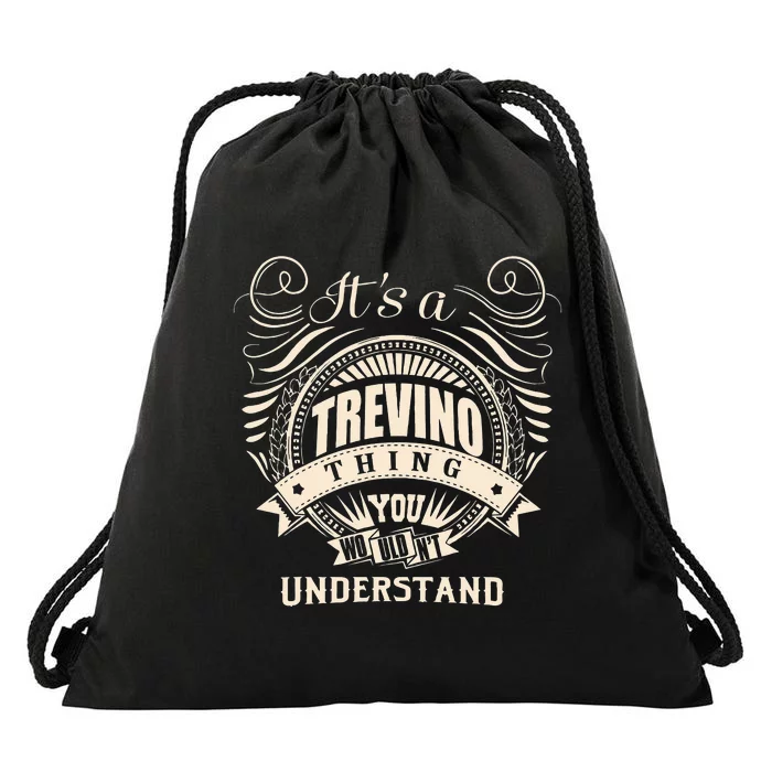 Its A TREVINO Thing You Wouldnt Understand Gift Drawstring Bag