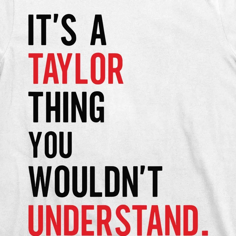 ItS A Taylor Thing You WouldnT Understand T-Shirt