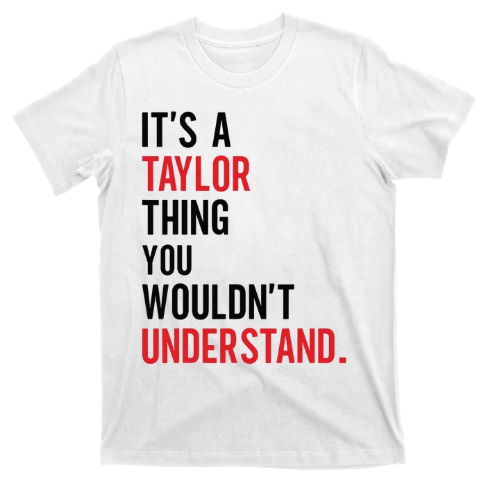 ItS A Taylor Thing You WouldnT Understand T-Shirt