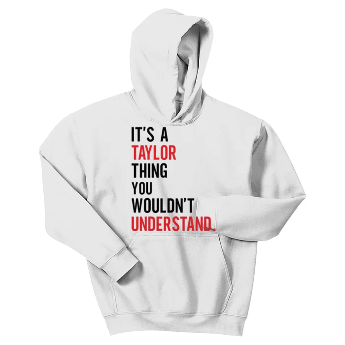 ItS A Taylor Thing You WouldnT Understand Kids Hoodie