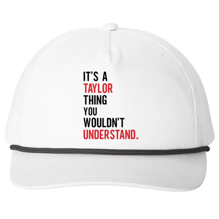 ItS A Taylor Thing You WouldnT Understand Snapback Five-Panel Rope Hat