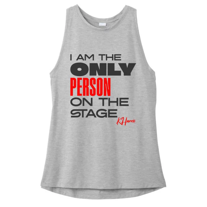 I Am The Only Person On The Stage Harris Walz 2024 Ladies Tri-Blend Wicking Tank