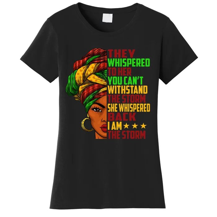 I Am The Storm Juneteenth Black History Month Women's T-Shirt