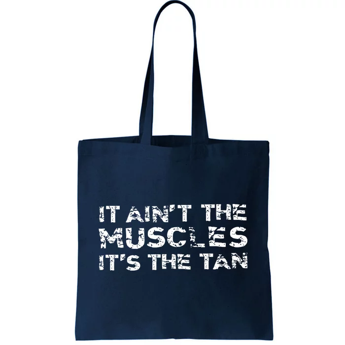 It Aint The Muscles Its The Tan Tote Bag