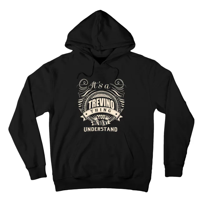 Its A TREVINO Thing You Wouldnt Understand Gift Hoodie