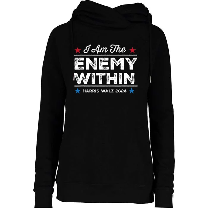 I Am The Enemy Within Harris Walz 2024 Merch Womens Funnel Neck Pullover Hood