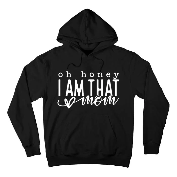 I Am That Mom Funny Mom Life Mother's Day Mom Mode Gift For Mom Tall Hoodie