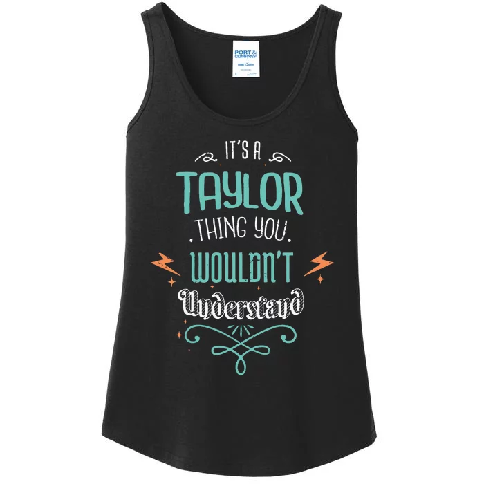 It's A Taylor Thing You Wouldn't understand Funny Gifts Ladies Essential Tank