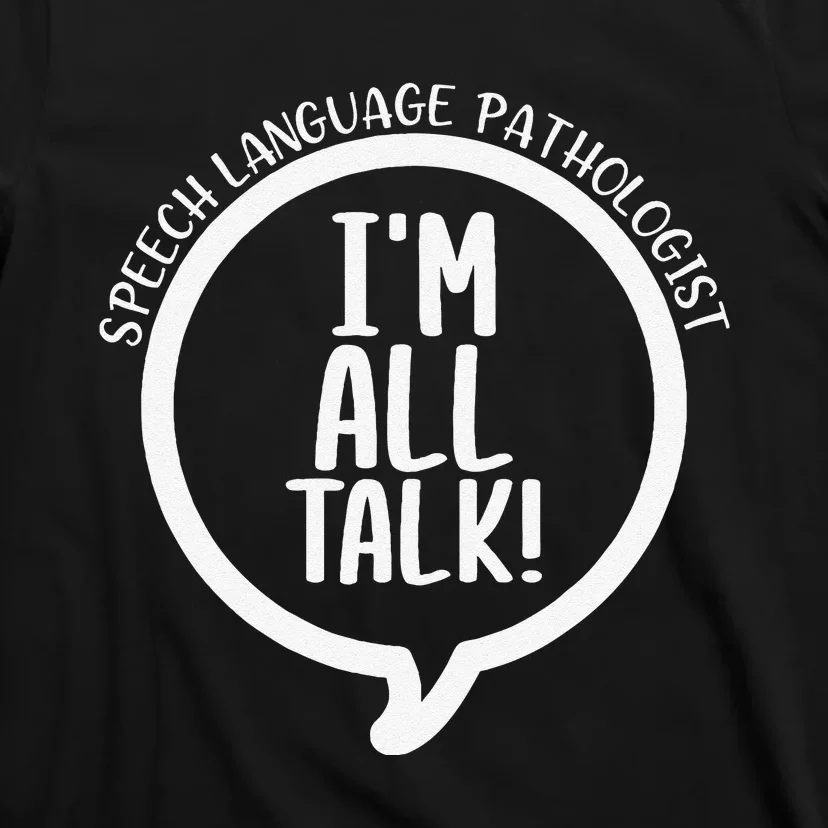 IM All Talk Speech Therapist Funny Speech Pathologist Slp T-Shirt