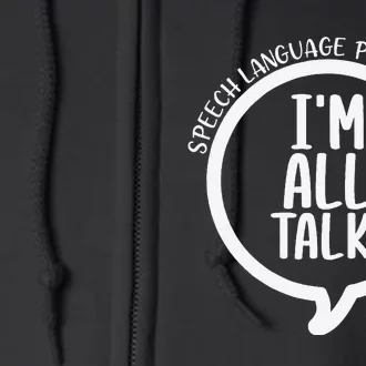 IM All Talk Speech Therapist Funny Speech Pathologist Slp Full Zip Hoodie