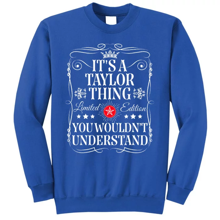 Its A T.aylor Thing You Wouldn't Understand Funny T.aylor Name Sweatshirt