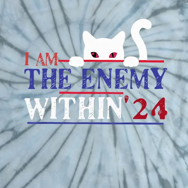 I Am The Enemy Within Kamala Harris 2024 Tie-Dye T-Shirt