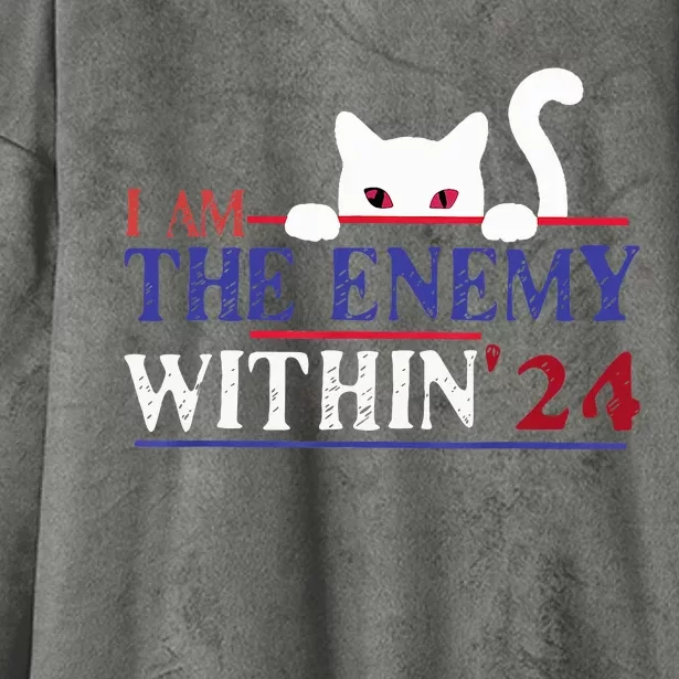 I Am The Enemy Within Kamala Harris 2024 Hooded Wearable Blanket