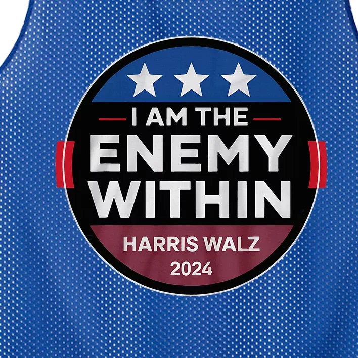 I Am The Enemy Within Harris Walz 2024 Merch Mesh Reversible Basketball Jersey Tank