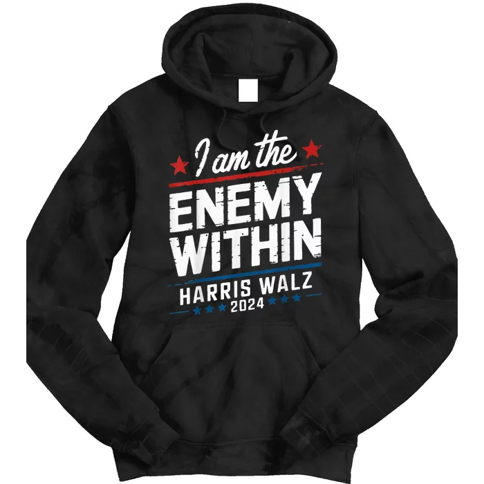 I Am The Enemy Within Harris Walz 2024 American Design Tie Dye Hoodie