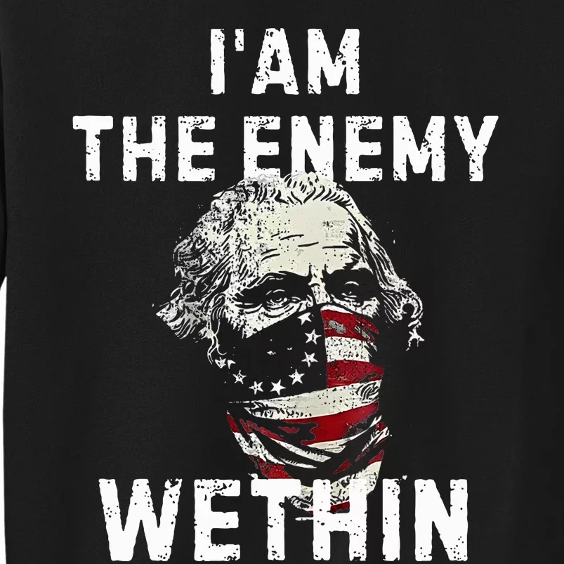 I Am The Enemy Within Funny Democrat Kamala Harris Quote For Tall Sweatshirt