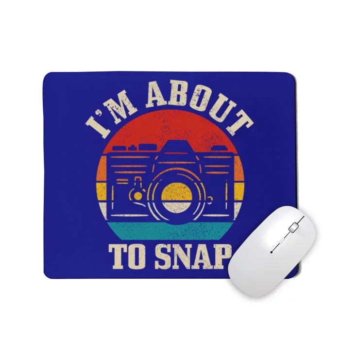 I'm About To Snap Camera Funny Photography Photographer Gift Mousepad