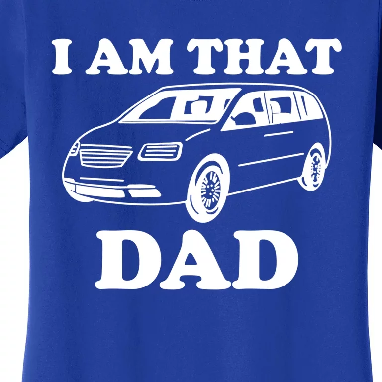 I Am That Dad Funny Minivan Graphic Gift Women's T-Shirt