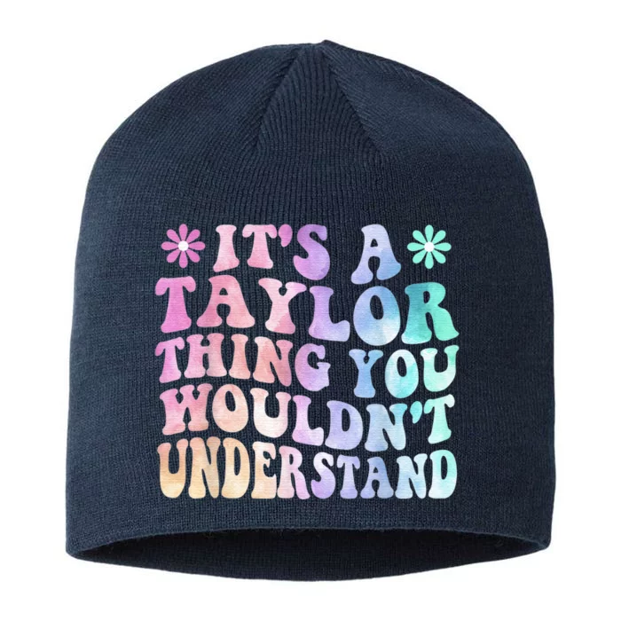 ItS A TâYlor Thing You WouldnT Understand Name TâYlor Tye Die 8 1/2in Sustainable Knit Beanie