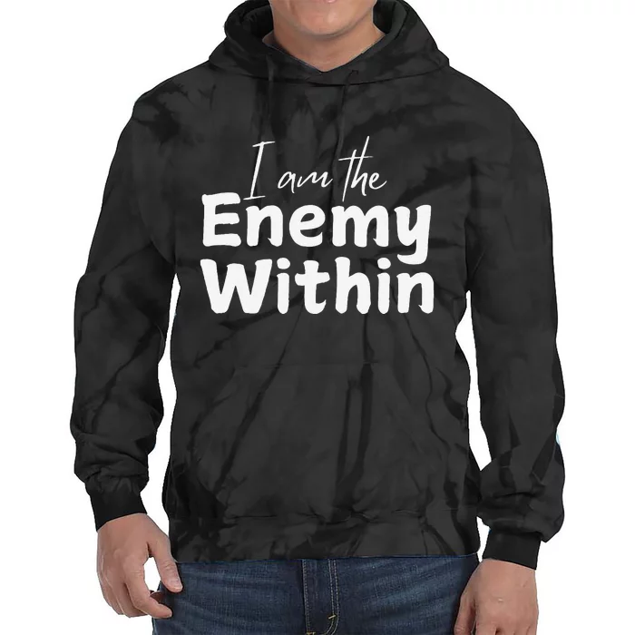 I Am The Enemy Within Tie Dye Hoodie