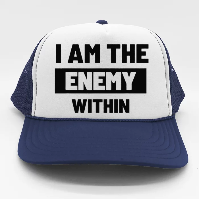 I Am The Enemy Within Trucker Hat