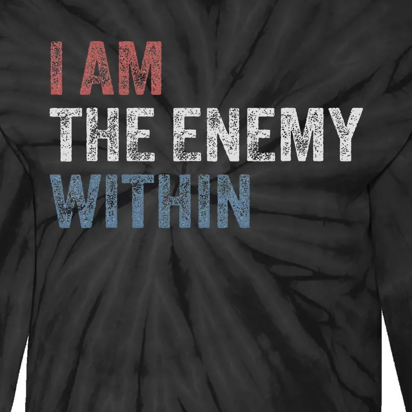 I Am The Enemy Within Tie-Dye Long Sleeve Shirt