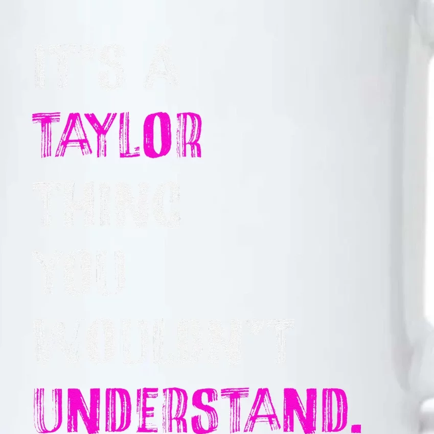 ItS A Taylor Thing You WouldnT Understand Black Color Changing Mug