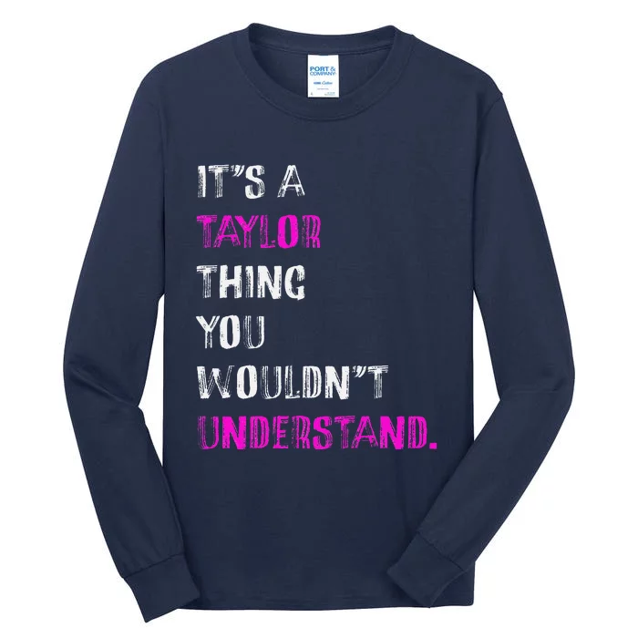 ItS A Taylor Thing You WouldnT Understand Tall Long Sleeve T-Shirt