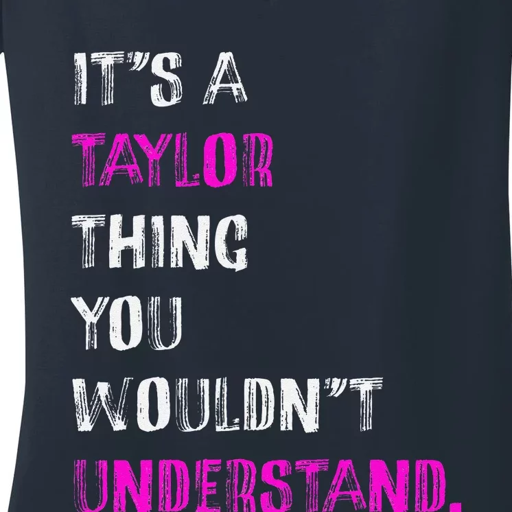 ItS A Taylor Thing You WouldnT Understand Women's V-Neck T-Shirt