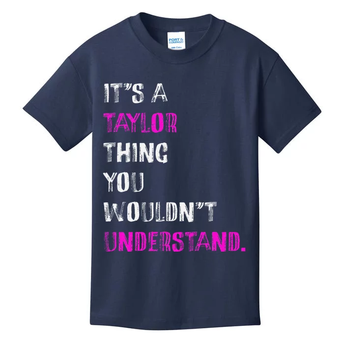 ItS A Taylor Thing You WouldnT Understand Kids T-Shirt