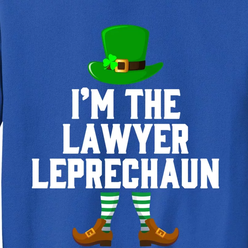 I Am The Lawyer Leprechaun Great Giftst Patricks Day Tee Gift Tall Sweatshirt