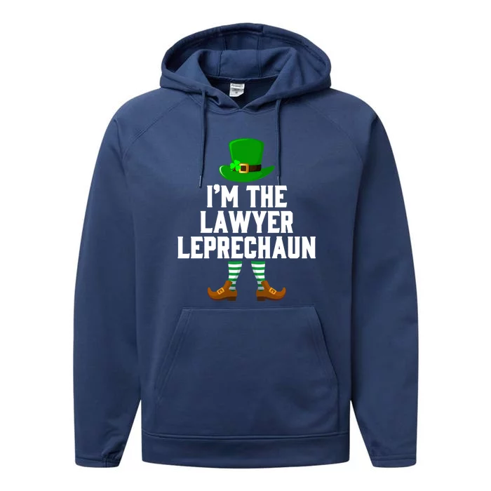 I Am The Lawyer Leprechaun Great Giftst Patricks Day Tee Gift Performance Fleece Hoodie