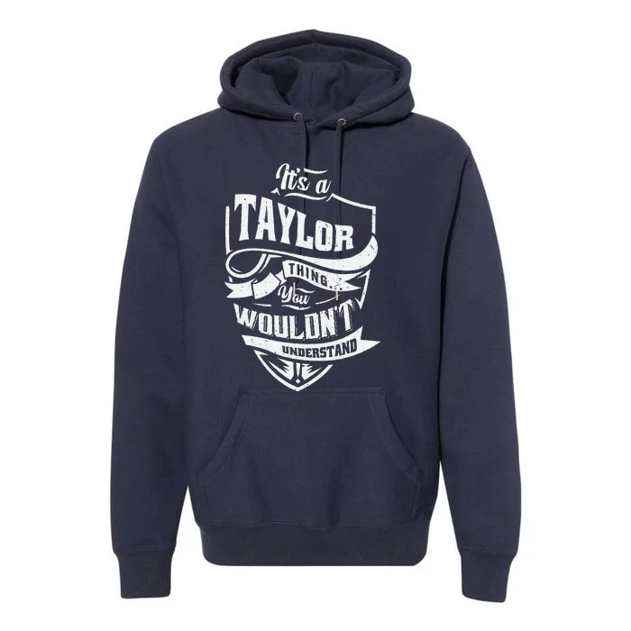 Its A Taylor Thing You Wouldnt Understand Premium Hoodie