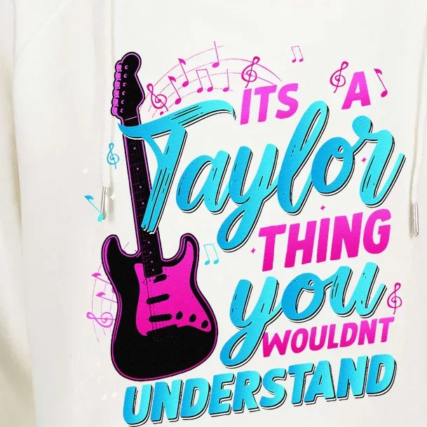 ItS A Taylor Thing You WouldnT Understand Womens Funnel Neck Pullover Hood